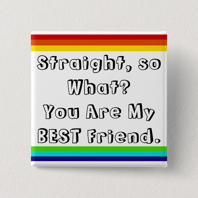 Straight, so what? You are my Best Friend Knapp (Framsida)