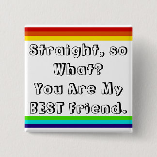 Straight, so what? You are my Best Friend Knapp