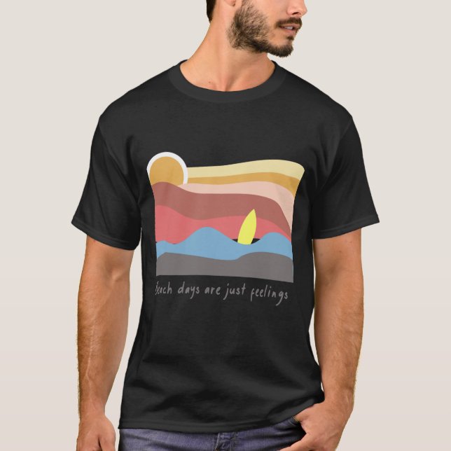 Stranddagar Är Bara Känslor | Avslappnade Strandvi T Shirt (Framsida)