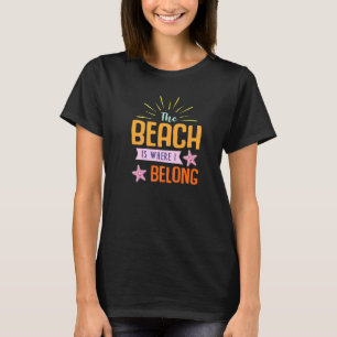 Stranden är där jag hör hemma Semester Sommar Nöje T Shirt