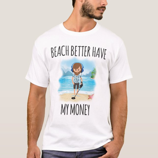 Stranden Better har min pengar, rolig sommar Tee Shirt (Framsida)