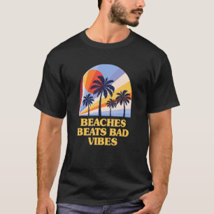 Stränder Beats Bad Vibes Sommarpositiva Tropiska T Shirt