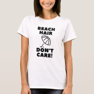 Strandhår spelar ingen roll! t shirt