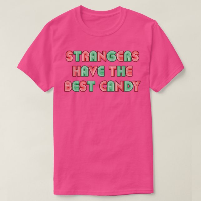 Strangers har den bästa texten från Candy Neon Sti T Shirt (Design framsida)