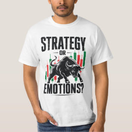 Strategi eller Känslor Bull Trading Mentalitetsdes T Shirt