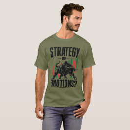 Strategi eller Känslor Bull Trading Mentalitetsdes T Shirt