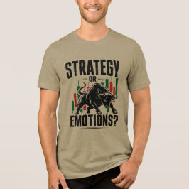 Strategi eller Känslor Bull Trading Mentalitetsdes T Shirt