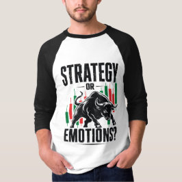 Strategi eller Känslor Bull Trading Mentalitetsdes T Shirt