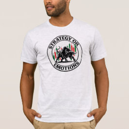 Strategi eller Känslor Bull Trading Mentalitetsdes T Shirt