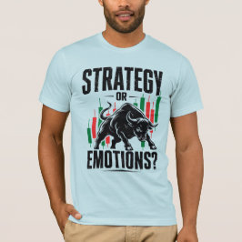 Strategi eller Känslor Bull Trading Mentalitetsdes T Shirt