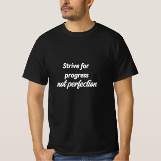 Sträva efter framsteg, inte perfektion t shirt