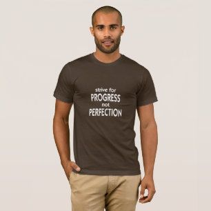 Sträva för perfektion för framsteg inte t shirt