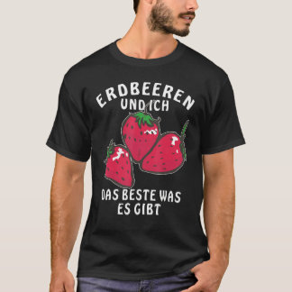 Strawberries and Ich das beste What es Gives Berry T Shirt