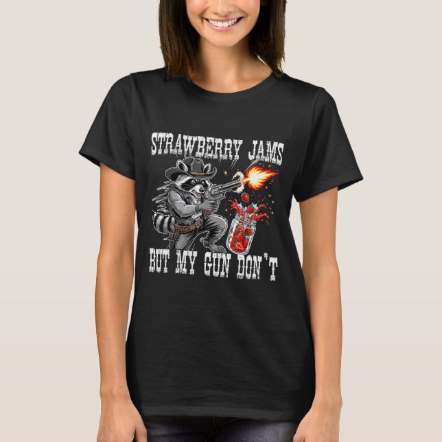 Strawberry Jams But My Gun Don't Funny Cowboy Racc T Shirt (Framsida)