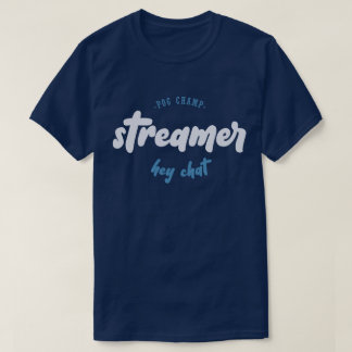 Streamer - pogmästare - hej-chatta t shirt