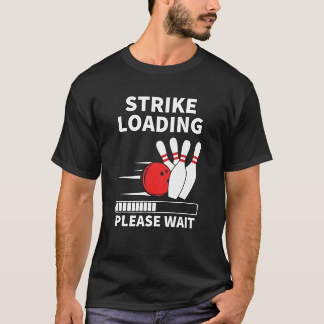 Strejka Loading Funny Bowling Ten Pin Player Coola T Shirt (Framsida)