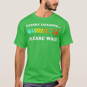 Strejka som läses in av Bowling Vänta t Shirt