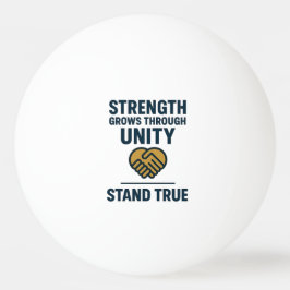 Strength grows through unity stand true prompt pingisboll
