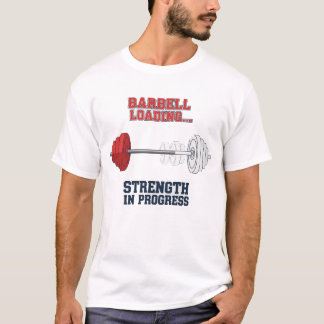 Strength In Progress | Barbell Loading Fitness T Shirt