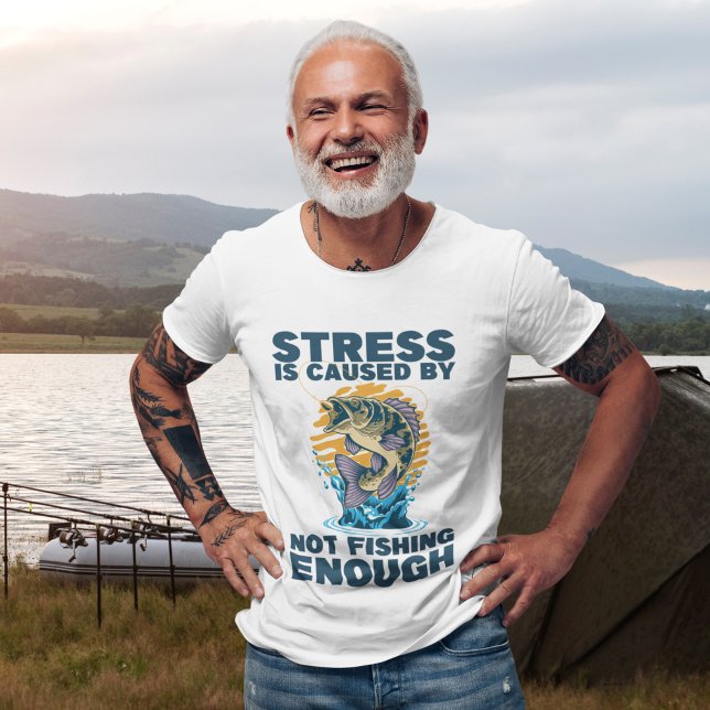 Stress is Caused by Not Fishing Enough Fishing T Shirt (Skapare uppladdad)
