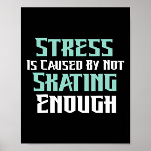 Stress orsakas av att inte åka rullskridskor nog poster