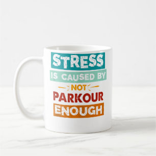 Stress orsakas av att inte parkour nog Rolig Parko Kaffemugg