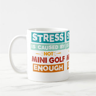 Stress orsakas av att man inte spelar minigolf til kaffemugg