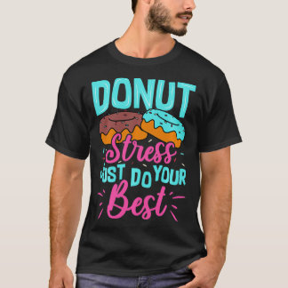 Stressa bara göra din bästa testdag för lärare. t shirt