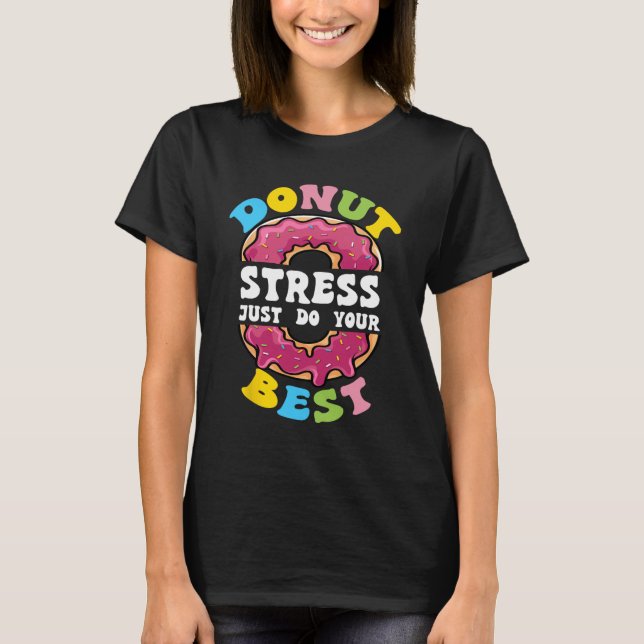 Stressa bara göra din bästa testdagslärare 1 t shirt (Framsida)