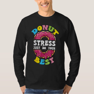 Stressa bara göra din bästa testdagslärare 3 t shirt