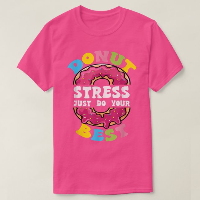 Stressa bara göra din bästa testdagslärare  t shirt (Design framsida)