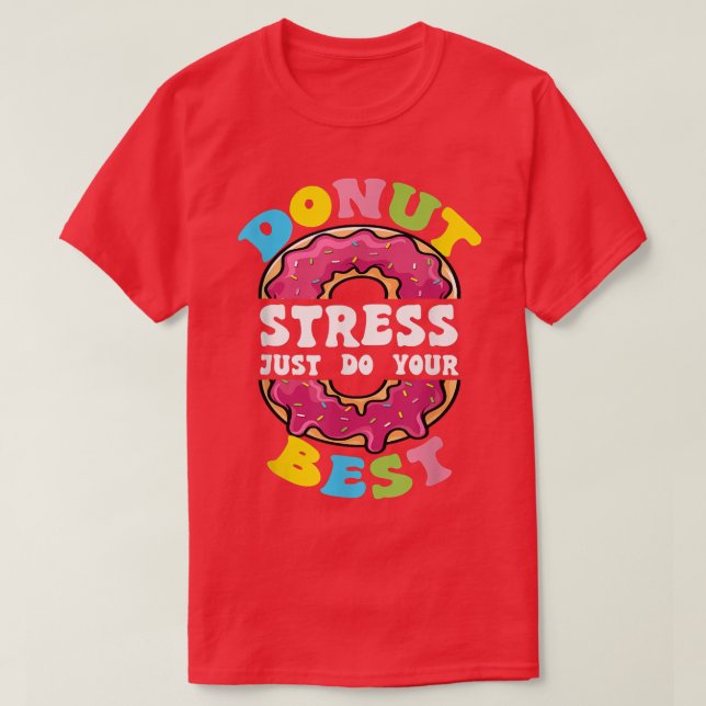Stressa bara göra din bästa testdagslärare t shirt (Design framsida)