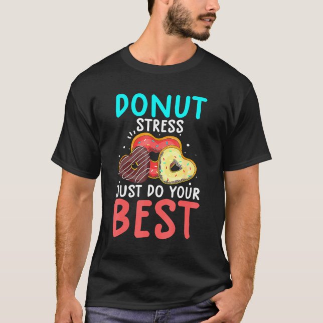 Stressa bara göra din Bes Test Day-lärare. T Shirt (Framsida)