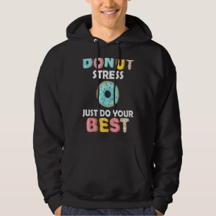 Stressa bara göra dina bästa lärare. hoodie