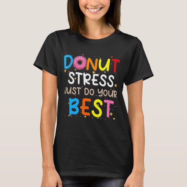 Stressa bara göra dina bästa lärare som testar Da T Shirt (Framsida)