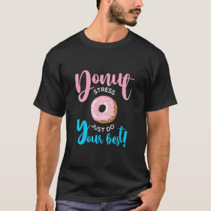 Stressa bara göra dina bästa lärare som testar Da T Shirt