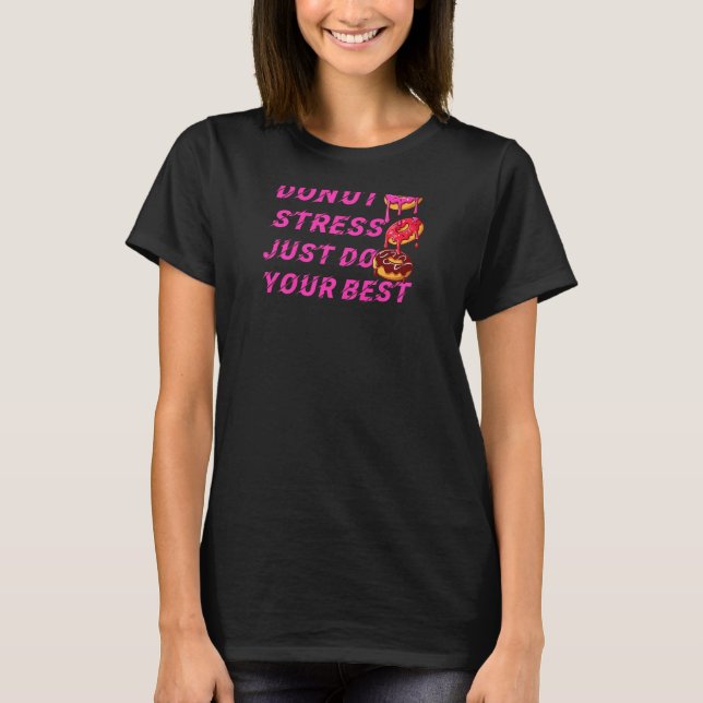 Stressa bara göra dina bästa lärare som testar Da T Shirt (Framsida)