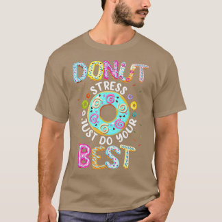 Stressa bara göra dina bästa lärartester t shirt