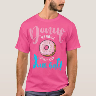 Stressa bara göra dina bästa studenter-lärare. t shirt