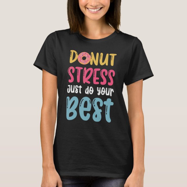 Stressa bara göra ditt bästa för donationsdag 1 t shirt (Framsida)