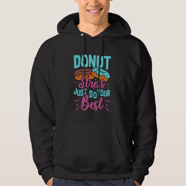 Stressa bara göra ditt bästa hoodie (Framsida)