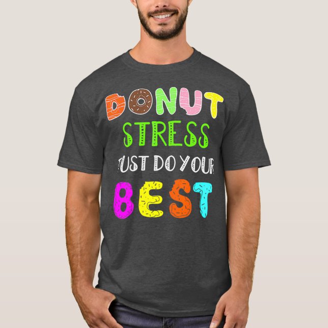Stressa bara göra ditt bästa t shirt (Framsida)