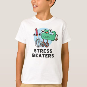 Stressa Beaters Funny Baking Whisk Pun T Shirt