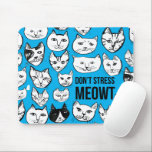 Stressa inte MEOWT Cat Head Mönster Blue Musmatta<br><div class="desc">Kolla in den här fantastisk lustiga katten mönster! Anpassa den genom att lägga till en egen text. Kolla min butik för mer färg och mönster! Om du köper den,  tack! Se till att du  en pic på Instagram i handling och märkre mig @shoshannahscribbles :)</div>