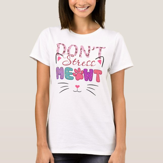 Stressa INTE MEOWT FUNNY SAYING T Shirt (Framsida)