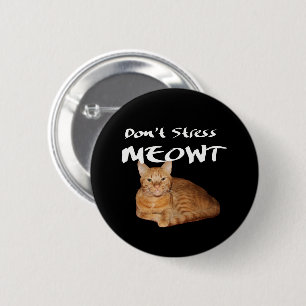Stressa inte Meowt - Orange Cat Stressar ut mig Knapp