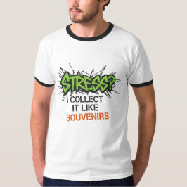 Stressa? Jag samlar in det som Souvenirs - Graffit T Shirt