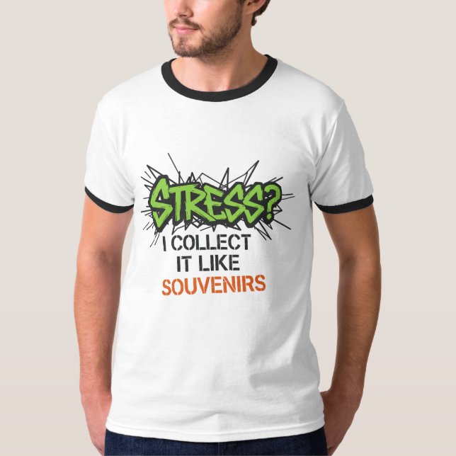 Stressa? Jag samlar in det som Souvenirs - Graffit T Shirt (Framsida)