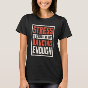 Stressa orsakas av att inte tillräckligt med chokl t shirt