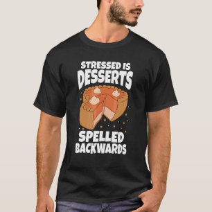Stressad är desserter stavat baklänges bageri Munk T Shirt